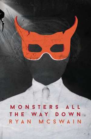 Monsters All the Way Down de Ryan McSwain