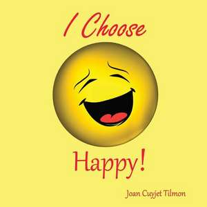 I Choose Happy de Joan Cuyjet Tilmon