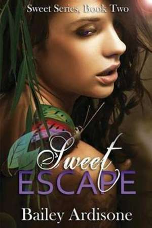 Sweet Escape (Sweet Series #2) de Bailey Ardisone