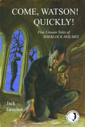 Come, Watson! Quickly! de Jack Grochot