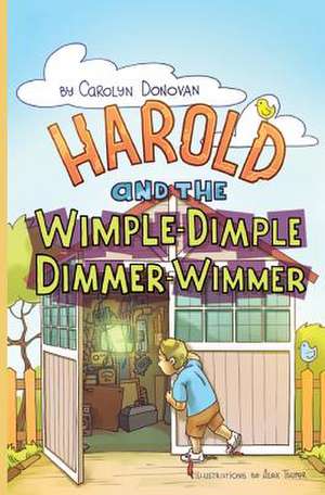 Harold and the Wimple-Dimple Dimmer-Wimmer de Carolyn Donovan