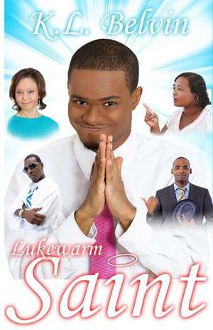 Lukewarm Saint de K. L. BELVIN