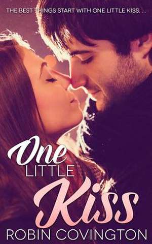 One Little Kiss de Robin Covington