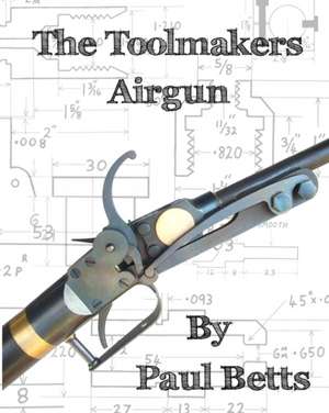 The Toolmakers Airgun de Paul Betts