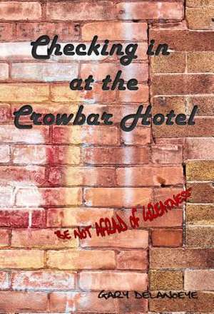 Checking in at the Crowbar Hotel de Gary Delanoeye