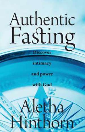 Authentic Fasting de Aletha Hinthorn