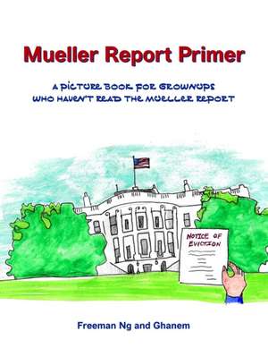 Mueller Report Primer de Freeman Ng