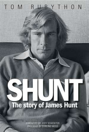 Shunt: The Life of James Hunt de Tom Rubython