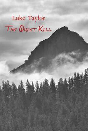 The Quiet Kill de Luke Taylor