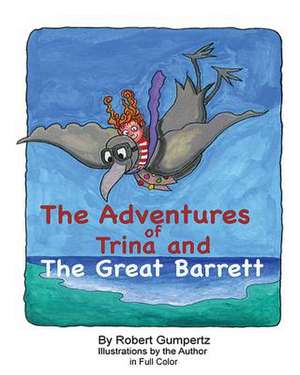 The Adventures of Trina and the Great Barrett de Robert Gumpertz