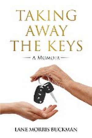 Taking Away the Keys de Lane Morris Buckman