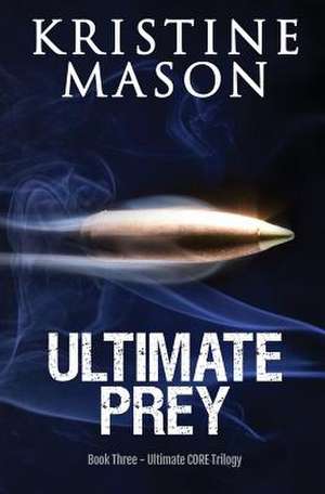 Ultimate Prey (Book 3 Ultimate Core) de Kristine Mason