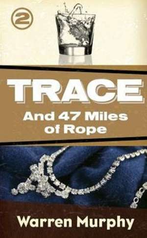 And 47 Miles of Rope de Warren Murphy