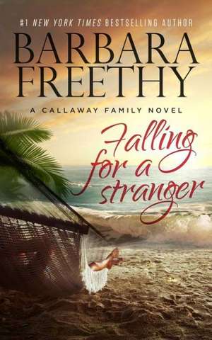 Falling for a Stranger de Barbara Freethy