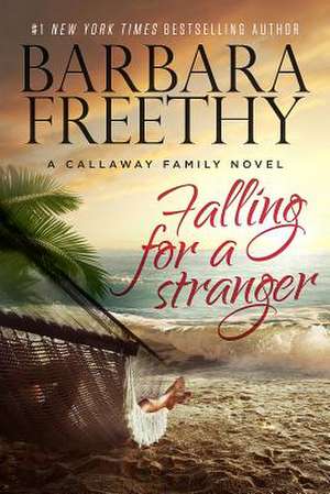 Falling for a Stranger de Barbara Freethy