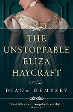 The Unstoppable Eliza Haycraft de Diana Dempsey