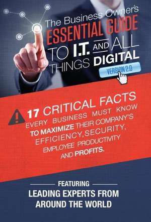 The Business Owner's Essential Guide to I.T and All Things Digital Version 2.0 de The World's Leading Experts