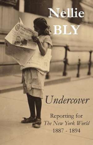 Undercover de Nellie Bly