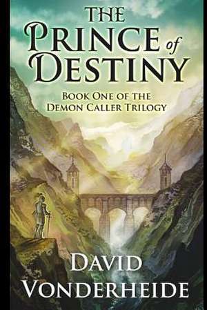 The Prince of Destiny de MR David Vonderheide