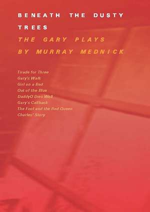 Beneath The Dusty Trees: The Gary Plays de Murray Mednick