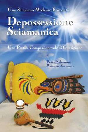 Depossessione Sciamanica de Peter Salomone