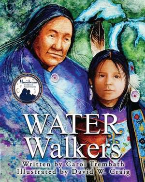 Water Walkers: Walking Lake Superior: Walking Lake Superior de Carol Ann Trembath