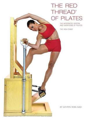 The Red Thread of Pilates The Integrated System and Variations of Pilates - The High Chair de Kathryn Ross Nash