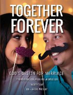 Together Forever ~ God's Design for Marriage de Wright Ed