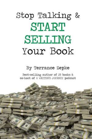 Stop Talking & Start Selling Your Book de Terrance Zepke