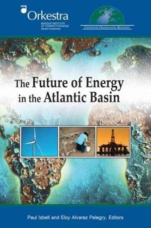 The Future of Energy in the Atlantic Basin de Paul Isbell