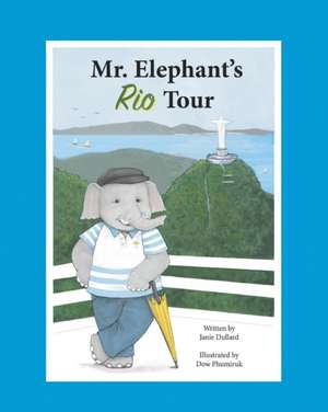 Mr. Elephant's Rio Tour de Janie Dullard