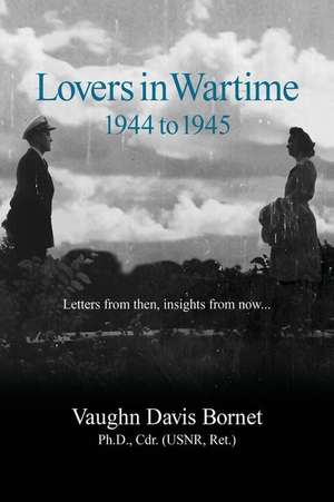 Lovers in Wartime 1944 to 1945 de Vaughn Davis Bornet