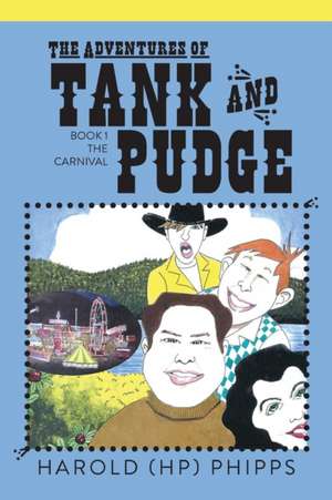 The Adventures of Tank and Pudge: Book 1 The Carnival de Harold Hp Phipps