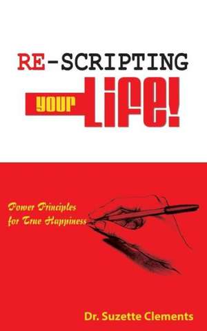 Re-Scripting Your Life de Suzette Andrean Clements