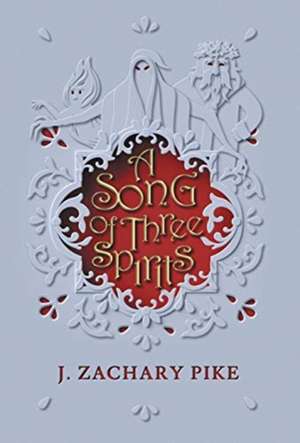 A Song of Three Spirits de J. Zachary Pike