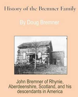 History of the Bremner Family de Doug Bremner