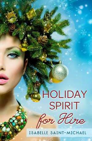 Holiday Spirit for Hire de Isabelle Saint-Michael