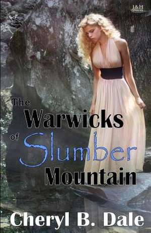 The Warwicks of Slumber Mountain de Cheryl B. Dale