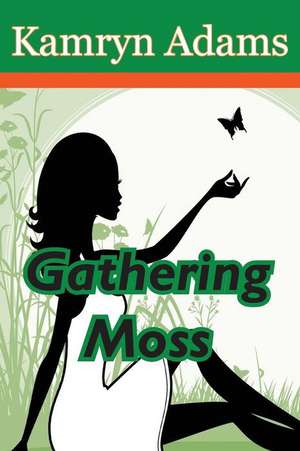 Gathering Moss de Kamryn Adams