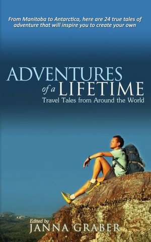 Adventures of a Lifetime de Janna Graber