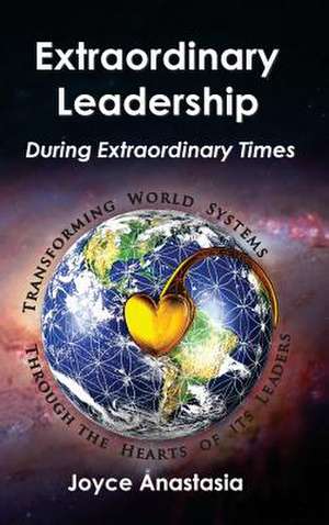 Extraordinary Leadership During Extraordinary Times de Joyce Anastasia