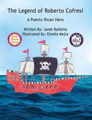 The Legend of Roberto Cofresi a Puerto Rican Hero de Janet Balletta