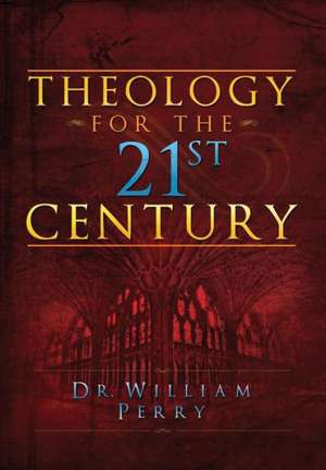 Theology for the 21st Century de William Perry