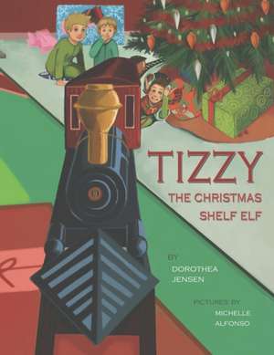 Tizzy, the Christmas Shelf Elf: Santa's Izzy Elves #1 de Dorothea Jensen