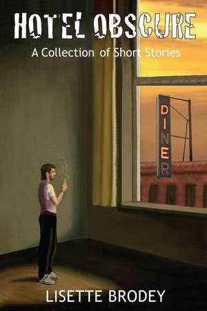 Hotel Obscure: A Collection of Short Stories de Lisette Brodey