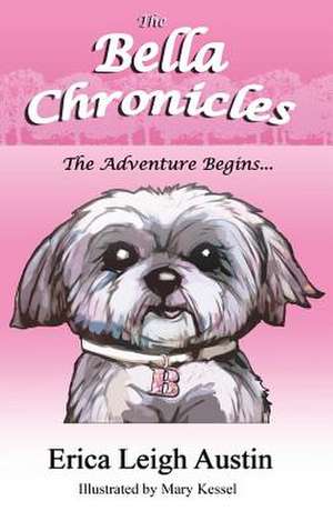 The Bella Chronicles - The Adventure Begins... de Erica Leigh Austin