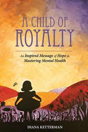 A Child of Royalty de Diana Ketterman