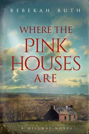 Where the Pink Houses Are de Rebekah Ruth