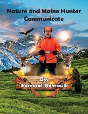 Nature and Maine Hunter Communicate de Edmond Theriault