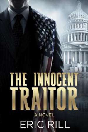 The Innocent Traitor de Eric Rill